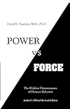 Image de Power vs. Force: The Hidden Determinants of Human Behavior, author's Official Revised Edition