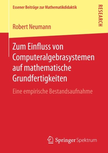 Preisvergleich Produktbild Zum Einfluss von Computeralgebrasystemen auf mathematische Grundfertigkeiten: Eine empirische Bestandsaufnahme (Essener Beiträge zur Mathematikdidaktik)