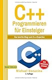 C++ Programmieren: für Einsteiger: Der leichte Weg zum C++-Experten by 