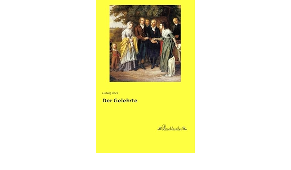 Der Gelehrte Amazon De Tieck Ludwig Bucher