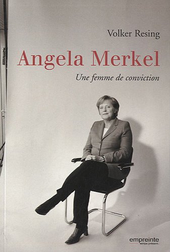 Angela Merkel Une femme de conviction Angela Merkel Une femme de conviction