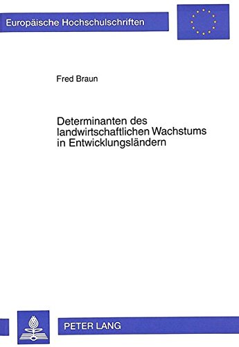 Preisvergleich Produktbild Determinanten des landwirtschaftlichen Wachstums in Entwicklungsländern: Eine Analyse unter Verwendung einer Agrarproduktionsfunktion im ... / Série 5: Sciences économiques, Band 2022)