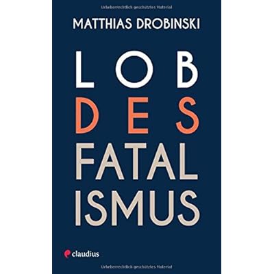 Lob des Fatalismus