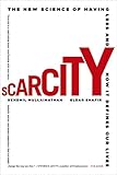 Scarcity: Why Having Too Little Means So Much (English Edition) by Sendhil Mullainathan, Eldar Shafir