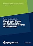 Koordinierter Einsatz von Direktmarketing und Verkaufsaußendienst im B2B-Kontext (Kundenmanagement & Electronic Commerce) by 