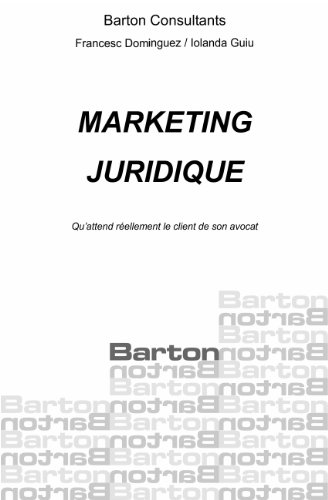 Marketing juridique, qu’attend réellement le client de son avocat francais Marketing juridique, qu’attend réellement le client de son avocat francais