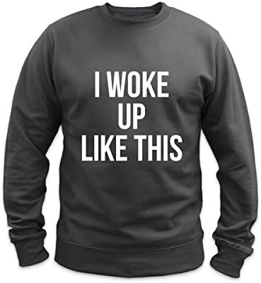 I WOKE UP LIKE THIS - WHITE INK - SWEATSHIRT - STORM GREY - L