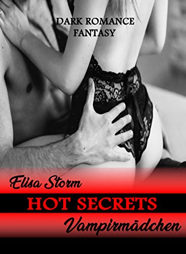 HOT SECRETS: (Vampirmädchen) DARK ROMANCE FANTASY