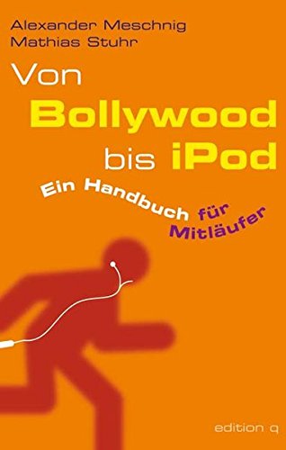 Preisvergleich Produktbild Von Bollywood bis iPod. Ein Handbuch für Mitläufer