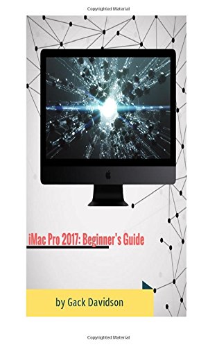 Preisvergleich Produktbild Imac Pro 2017: Beginner's Guide