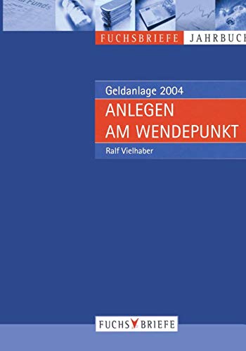 Preisvergleich Produktbild Anlegen am Wendepunkt: Jahrbuch Geldanlage 2004