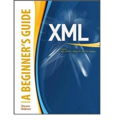 XML: A Beginner's Guide: Go Beyond the Basics with Ajax, XHTML, XPath 2.0, XSLT 2.0 and XQuery (Beginner's Guides (McGraw-Hill)) (Paperback) - Common