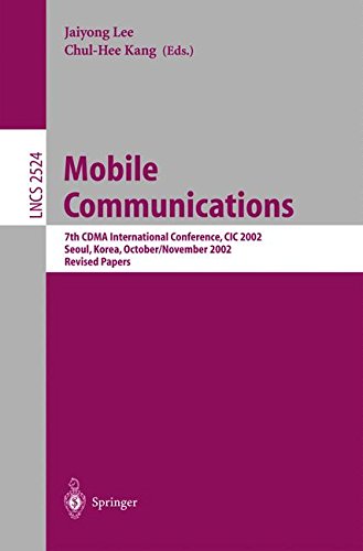 Mobile Communications: 7th CDMA International Conference, CIC 2002, Seoul, Korea, October 29 - November 1, 2002, Revised Papers: 2524 (Lecture Notes in Computer Science)