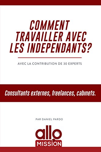 Download Comment travailler avec les indépendants ?: Consultants externes, freelances, cabinets Download Comment travailler avec les indépendants ?: Consultants externes, freelances, cabinets
