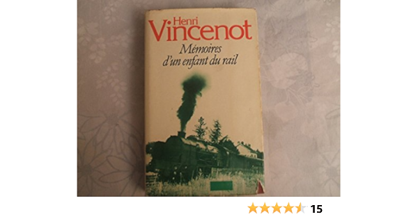 Amazon Fr Memoires D Un Enfant Du Rail Vincenot Henri Livres