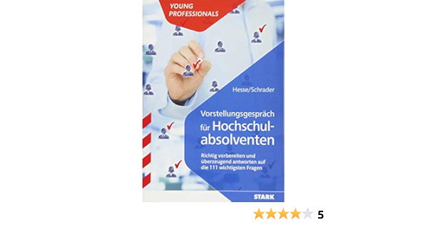 Stark Vorstellungsgesprach Fur Hochschulabsolventen Die 111 Hesse Jurgen Schrader Hans Christian Amazon De Bucher