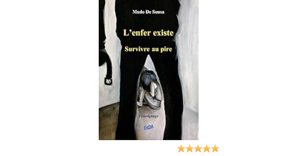 Amazon Fr L Enfer Existe Survivre Au Pire Sousa Mado De Gauchers Lucile Livres