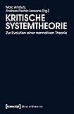 Kritische Systemtheorie: Zur Evolution einer normativen Theorie (Sozialtheorie) by 