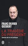 La tragédie du président - Scènes de la vie politique 1986-2006