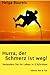 Hurra, der Schmerz ist weg!: Verändern Sie Ihr Leben in 3 Schritten by 