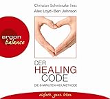 Der Healing Code: Die 6-Minuten-Heilmethode by Alex Loyd, Ben Johnson