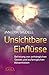 Unsichtbare Einflüsse: Befreiung von anhänglichen Seelen und aufdringlichen Wesenheiten by Jan Erik Sigdell