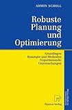 Image de Robuste Planung und Optimierung. Grundlagen - Konzepte und Methoden - Experimentelle Untersuchungen