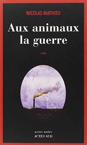 Aux animaux la guerre : roman