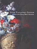 Anne Vallayer-Coster: Painter to the Court of Marie-Antoinette by