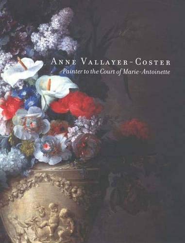 Télécharger Anne Vallayer–Coster – Painter to the Court of Marie Antoinette PDF