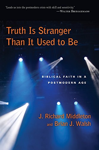 Truth Is Stranger Than It Used to Be: Biblical Faith in a Postmodern Age livre