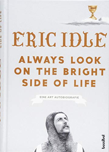 Always Look On The Bright Side Of Life: Eine Art Autobiografie