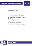 Image de La Protection Des Donnees a Caractere Personnal a L'ere De L'internet: Impact Sur L'evolution Du Cadre Normatif Et Nouveaus Enjeux Etat Des Lieux En F