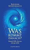 Was kommt danach?: Himmel, Hölle, Nirwana oder gar nichts by Bertram Stubenrauch (2007-08-22) by