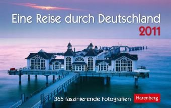 Eine Reise durch Deutschland 2011: 365 faszinierende Fotografien