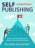 Self Publishing Disruption: Marketing Tips That Work So Well It Feels Like Cheating (Self-Publishing Book 3) (English Edition) by Richard McCartney