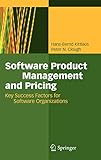 Software Product Management and Pricing: Key Success Factors for Software Organizations by Hans-Bernd Kittlaus, Peter N. Clough