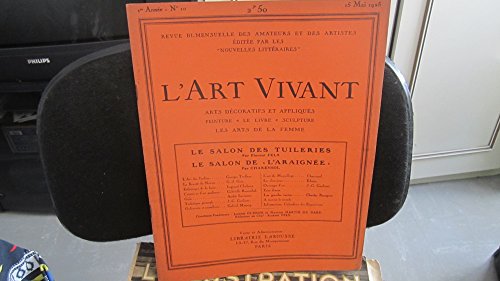 ART VIVANT (L') [No 10] du 15/05/1925 - L'ART DES JARDINS PAR G. TRUFFAUT - LA BEAUTE DU NAVIRE PAR GROS - ESTHETIQUE DE LA FOIRE PAR CHABRIER - CREATRICES D'ART MODERNE PAR ROSENTHAL - GIRLS PAR A. LEVINSON - J.G. GOULINAT - ORFEVRERIE ET CRISTALLERIE PAR MOUREY - ART DU MAQUILLAGE - LES ABAT-JOUR PAR EDMEE - CH. BOURGEAT.