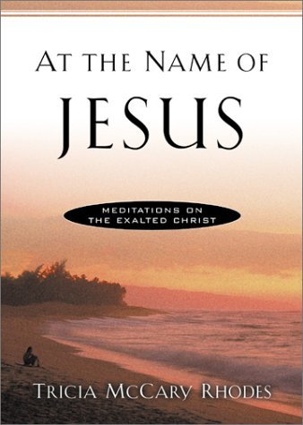 At the Name of Jesus: Meditations on the Exalted Christ by Tricia McCary Rhodes (2003-01-01) en ligne At the Name of Jesus: Meditations on the Exalted Christ by Tricia McCary Rhodes (2003-01-01) en ligne
