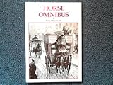 Image de Horse Omnibus: Entertaining and Instructive Episodes from the History of Its Horses and the Manners of Its Men