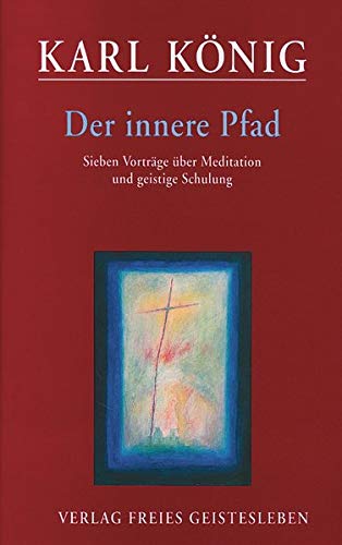 Der innere Pfad: Sieben Vorträge über Meditation und geistige Schulung
