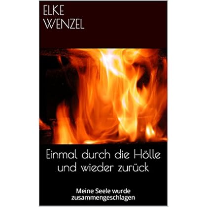 [PDF] Einmal durch die Hölle und wieder zurück: Meine Seele wurde zusammengeschlagen KOSTENLOS DOWNLOAD
