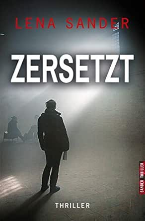 Zersetzt Thriller Ebook Sander Lena Amazon De Kindle Shop