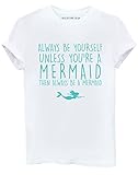 ALWAYS BE A YOURSELF UNLESS YOU'RE A MERMAID White T Shirt S M L XL 2XL Mens Womens ONLY £5.95