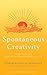 Spontaneous Creativity: Meditations for Manifesting Your Positive Qualities (English Edition) by 