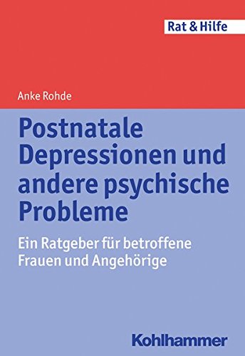 Download Postnatale Depressionen und andere psychische Probleme: Ein Ratgeber für betroffene Frauen und Angehörige (Rat & Hilfe) Download Postnatale Depressionen und andere psychische Probleme: Ein Ratgeber für betroffene Frauen und Angehörige (Rat & Hilfe)