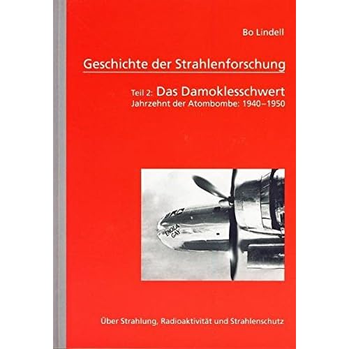 [PDF] Download Geschichte der Strahlenforschung: Teil 2: Das Damoklesschwert. Jahrzehnt der Atombombe: 1940-1950. Ìber Strahlung - Radioaktivitát und Strahlenschutz Kostenlos