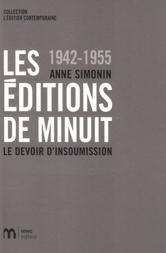 Les Editions de Minuit, 1942-1955. Le devoir d'insoumission (NE) francais Les Editions de Minuit, 1942-1955. Le devoir d'insoumission (NE) francais