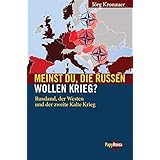Meinst Du, die Russen wollen Krieg?: Russland, der Westen und der zweite Kalte Krieg (Neue Kleine Bibliothek)