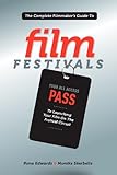 Image de Complete Filmmaker's Guide to Film Festivals: Your All Access Pass to Launching Your Film on the Festival Circuit